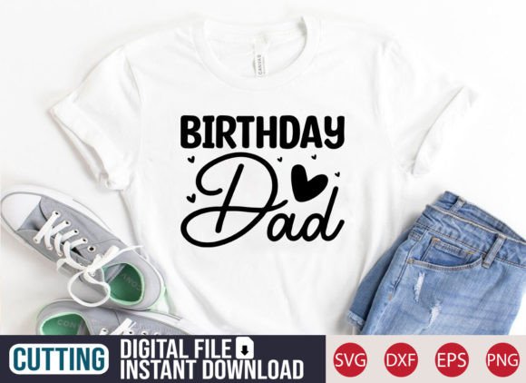 Birthday Dad SVG Craft Graphics for T-Shirt Designs