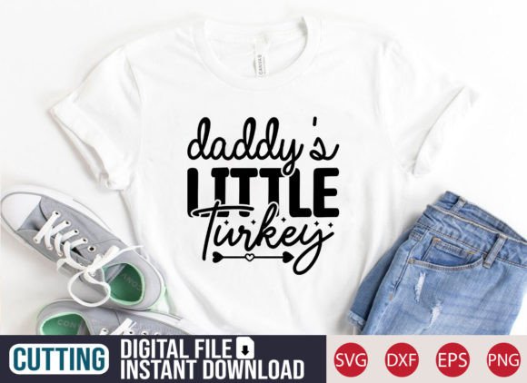 Daddy s Little Turkey SVG Craft for T-Shirt Designs and Graphics