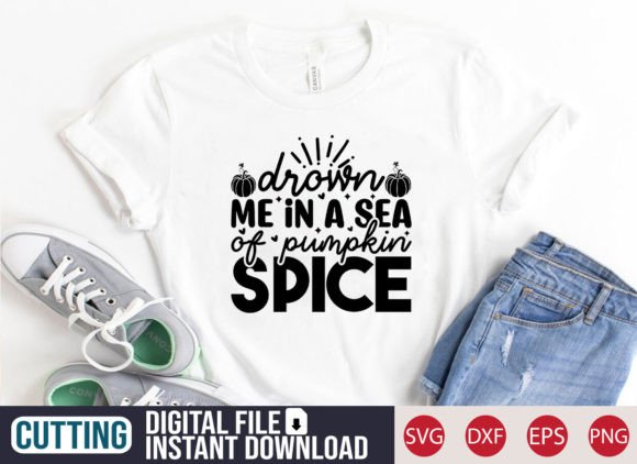 Drown Me in a Sea of Pumpkin SVG Graphics & T-Shirt Designs