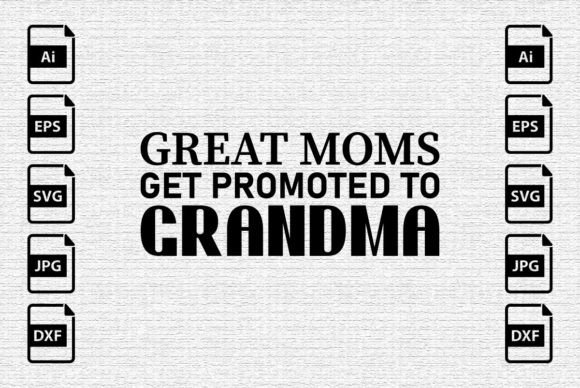 Great Moms Get Promoted to Grandma: Graphics & T-Shirt Designs