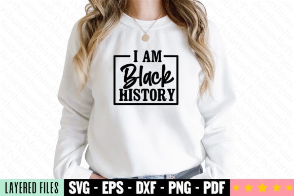 I Am Black History Craft SVG: Graphics for T-Shirt Designs