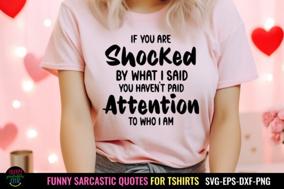 If You Are Shocked I Sassy Tshirt SVG Graphics