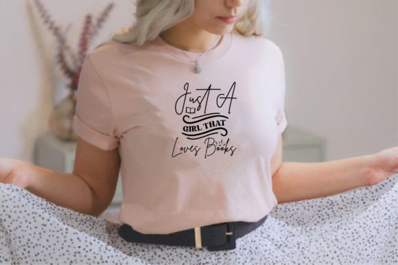 Just a Girl That Loves Books Graphics & T-Shirt Designs