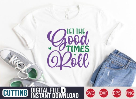 Let the Good Times Roll SVG Graphics & T-Shirt Designs Review