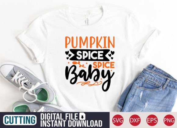 Pumpkin Spice Spice Baby SVG Craft: T-Shirt Graphics