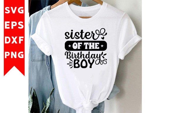 Sister of the Birthday Boy SVG: T-Shirt Graphics Review