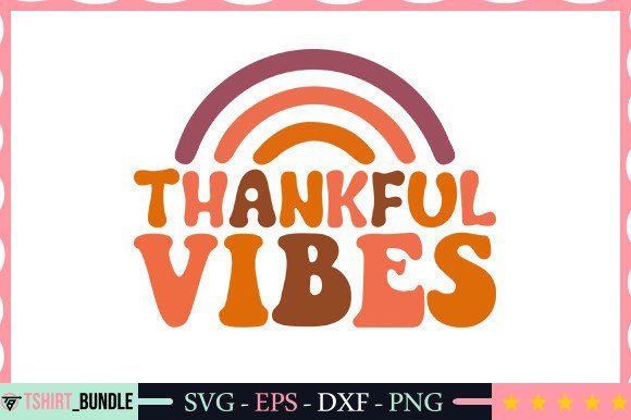 Thankful Vibes SVG Craft Graphics for T-Shirt Designs